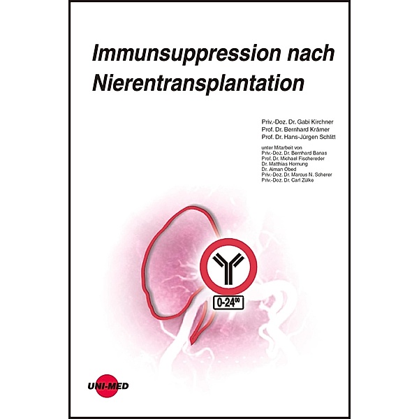 Immunsuppression nach Nierentransplantation / UNI-MED Science, Gabi Kirchner, Bernhard Krämer, Hans-Jürgen Schlitt