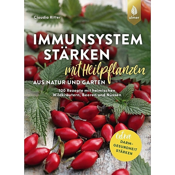 Immunsystem stärken mit Heilpflanzen aus Natur und Garten, Claudia Ritter