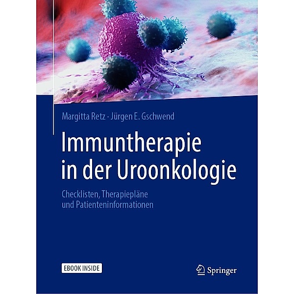 Immuntherapie in der Uroonkologie, Margitta Retz, Jürgen E. Gschwend