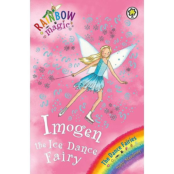 Imogen The Ice Dance Fairy / Rainbow Magic Bd.7, Daisy Meadows