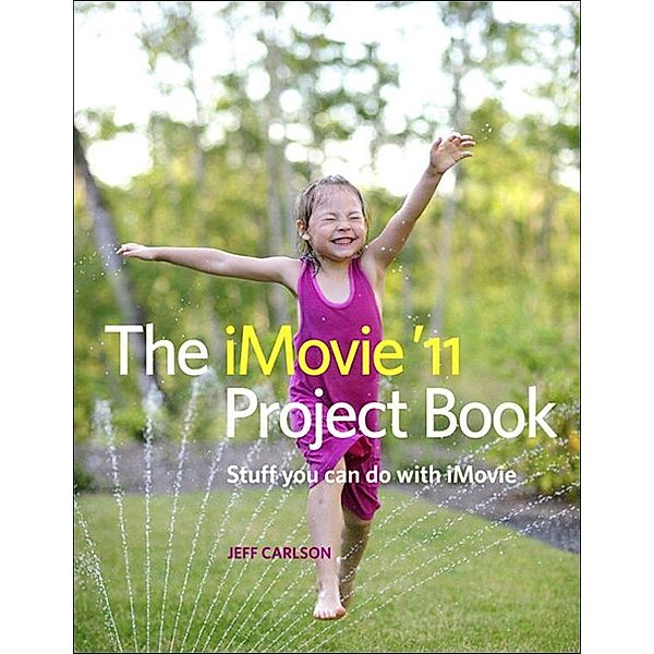 iMovie '11 Project Book, The, Jeff Carlson