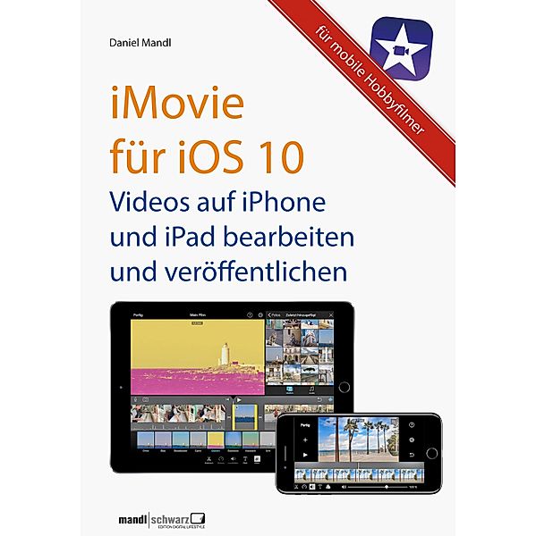 iMovie für iOS 10 - Videos auf iPhone und iPad, Daniel Mandl