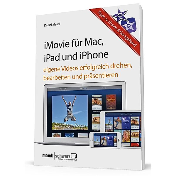 iMovie für Mac, iPad und iPhone, Daniel Mandl