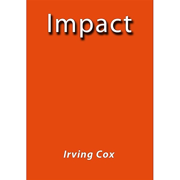 Impact, Irving Cox