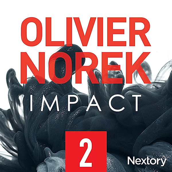 Impact - 2 - Impact, la série audio - Episode 2, Olivier Norek