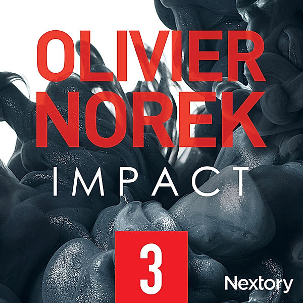 Impact - 3 - Impact, la série audio - Episode 3, Olivier Norek