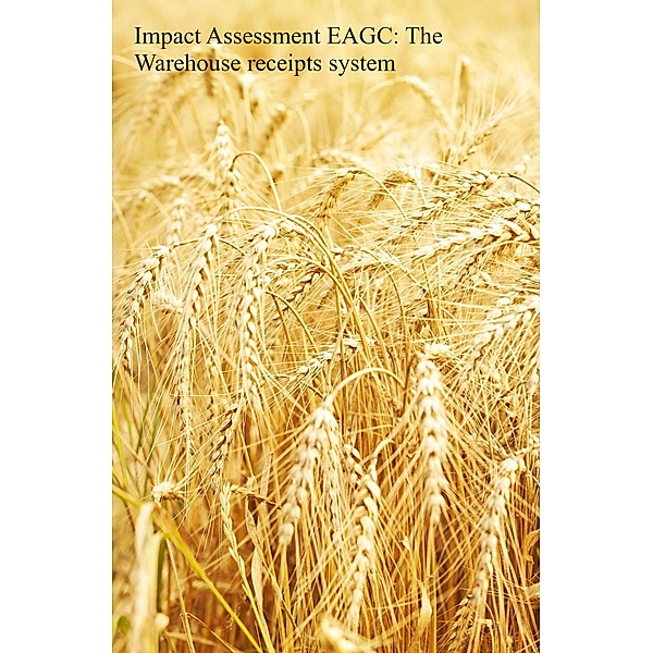 Impact Assessment EAGC: The Warehouse Receipts System, John Kabaa Kamau