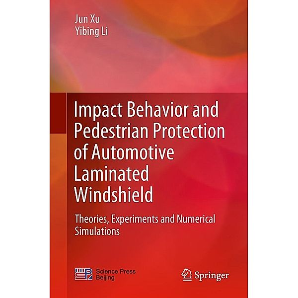 Impact Behavior and Pedestrian Protection of Automotive Laminated Windshield, Jun Xu, Yibing Li