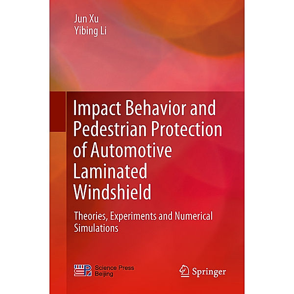 Impact Behavior and Pedestrian Protection of Automotive Laminated Windshield, Jun Xu, Yibing Li