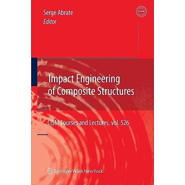Impact Engineering of Composite Structures / CISM International Centre for Mechanical Sciences Bd.526