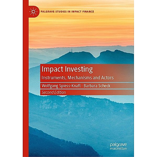 Impact Investing / Palgrave Studies in Impact Finance, Wolfgang Spiess-Knafl, Barbara Scheck