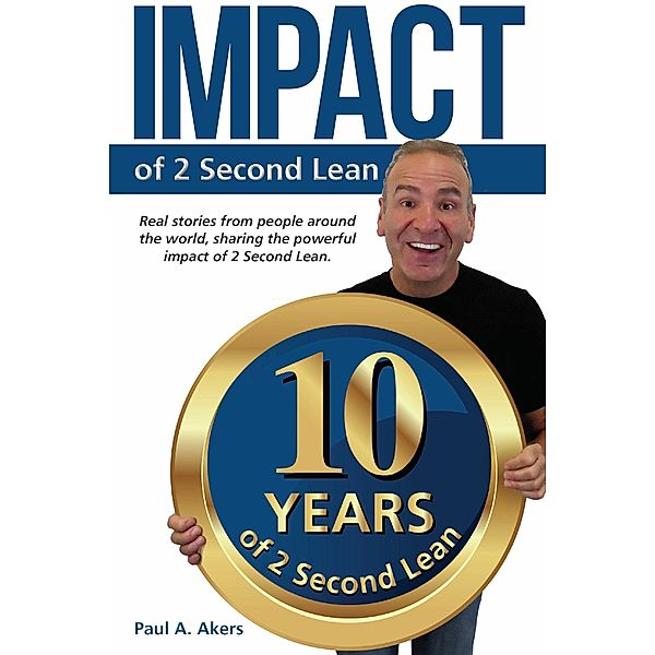 Impact of 2 Second Lean, Paul A. Akers