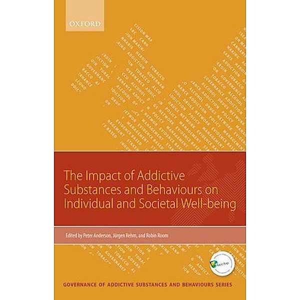 Impact of Addictive Substances and Behaviours on Individual and Societal Well-being, Peter Anderson, Jurgen Rehm, Robin Room