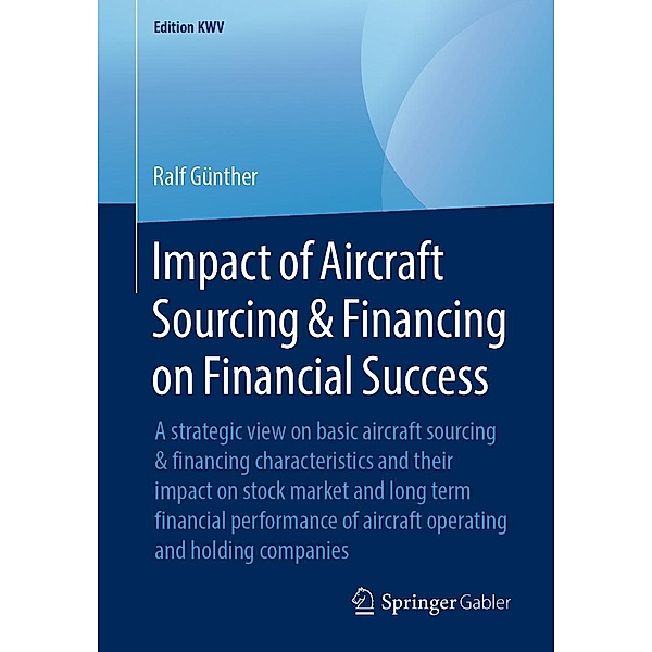 Impact of Aircraft Sourcing & Financing on Financial Success / Edition KWV, Ralf Günther