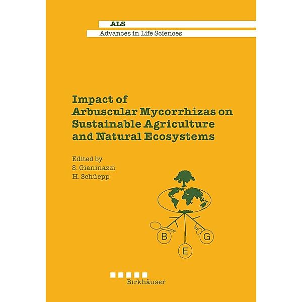 Impact of Arbuscular Mycorrhizas on Sustainable Agriculture and Natural Ecosystems / Advances in Life Sciences