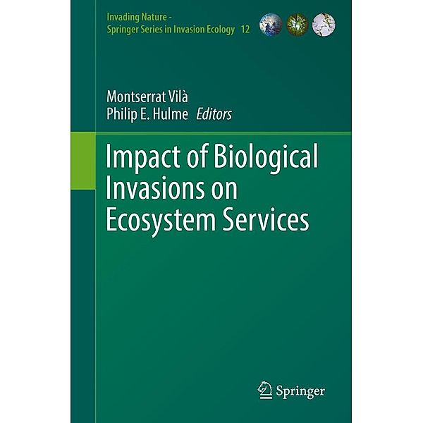 Impact of Biological Invasions on Ecosystem Services / Invading Nature - Springer Series in Invasion Ecology Bd.12