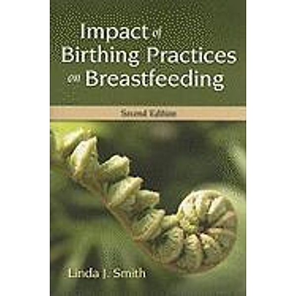Impact of Birthing Practices on Breastfeeding, Linda J. Smith