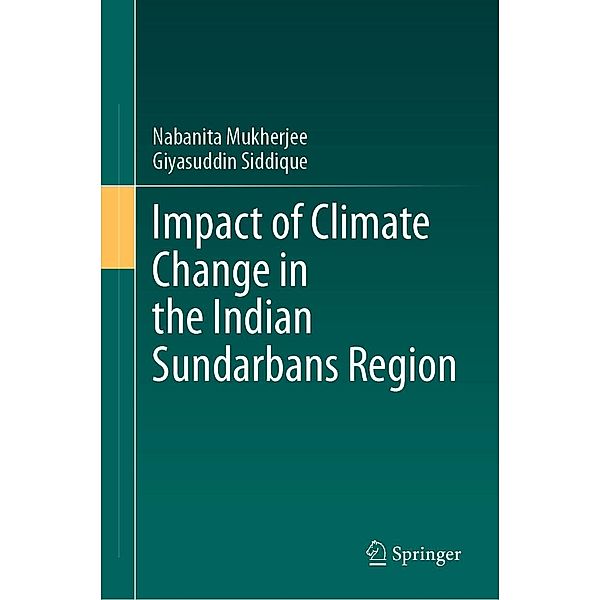 Impact of Climate Change in the Indian Sundarbans Region, Nabanita Mukherjee, Giyasuddin Siddique