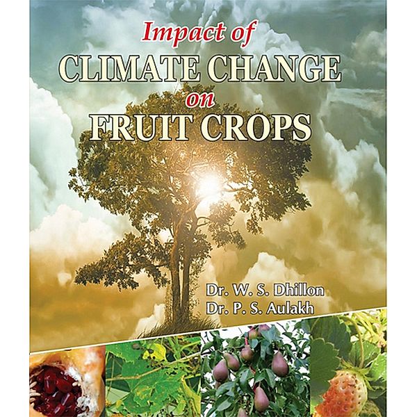 Impact Of Climate Change On Fruit Crops, W. S. Dhillon, P. S. Aulakh