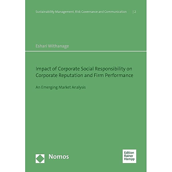 Impact of Corporate Social Responsibility on Corporate Reputation and Firm Performance / Sustainability Management, Risk Governance and Communication Bd.2, Eshari Withanage