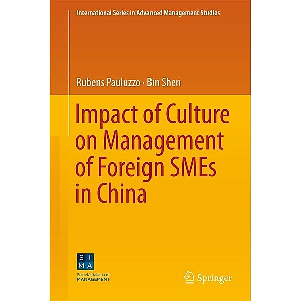 Impact of Culture on Management of Foreign SMEs in China / International Series in Advanced Management Studies, Rubens Pauluzzo, Bin Shen