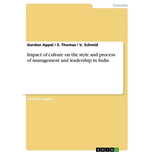 Impact of culture on the style and process of management and leadership in India, Gordon Appel, S. Thomas, V. Schmid