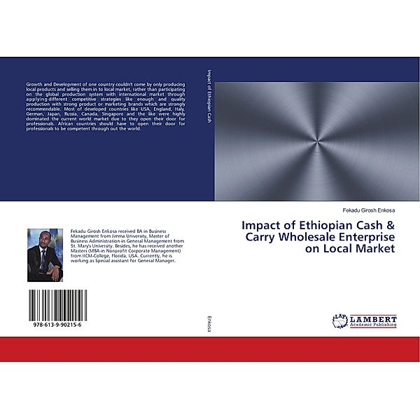 Impact of Ethiopian Cash & Carry Wholesale Enterprise on Local Market, Fekadu Girosh Enkosa