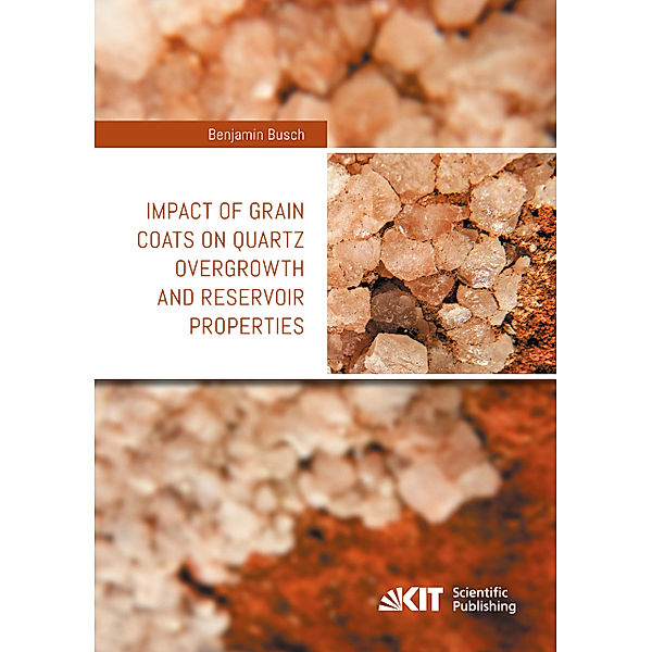 Impact of grain coats on quartz overgrowth and Reservoir properties, Benjamin Busch