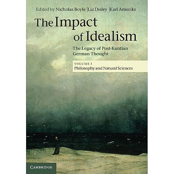 Impact of Idealism: Volume 1, Philosophy and Natural Sciences