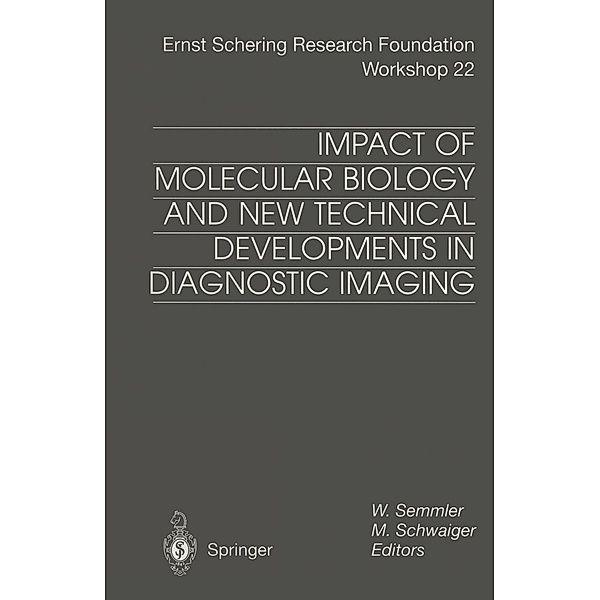 Impact of Molecular Biology and New Technical Developments in Diagnostic Imaging / Ernst Schering Foundation Symposium Proceedings Bd.22
