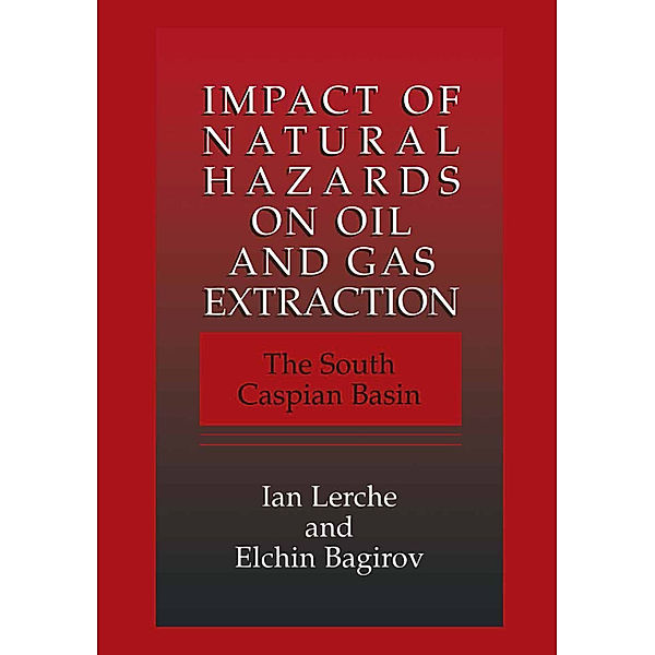 Impact of Natural Hazards on Oil and Gas Extraction, Ian Lerche, Elchin Bagirov