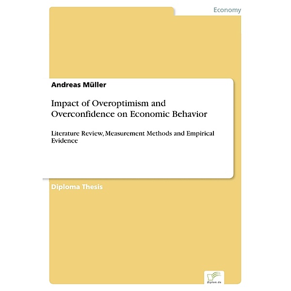 Impact of Overoptimism and Overconfidence on Economic Behavior, Andreas Müller