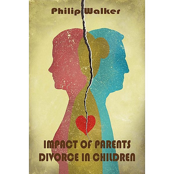 Impact of Parents  Divorce in Children, Philip Walker