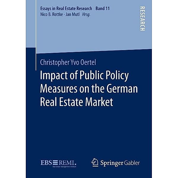 Impact of Public Policy Measures on the German Real Estate Market / Essays in Real Estate Research, Christopher Yvo Oertel