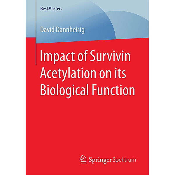 Impact of Survivin Acetylation on its Biological Function, David Dannheisig