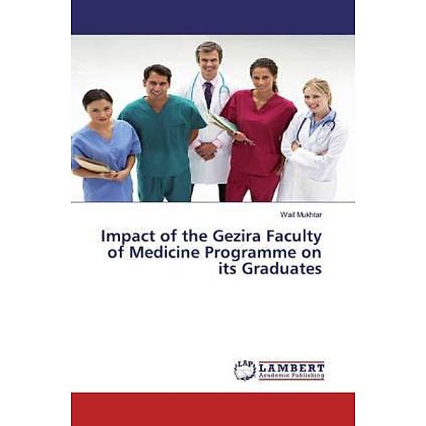 Impact of the Gezira Faculty of Medicine Programme on its Graduates, Wail Mukhtar