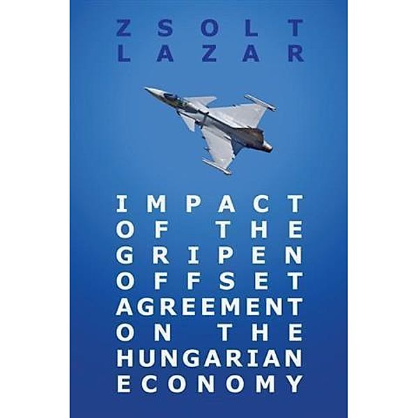 Impact of the Gripen Offset Agreement on the Hungarian Economy, Zsolt Lazar