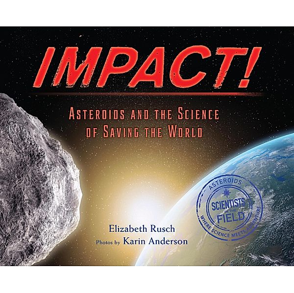 Impact! / Scientists in the Field Series, Elizabeth Rusch