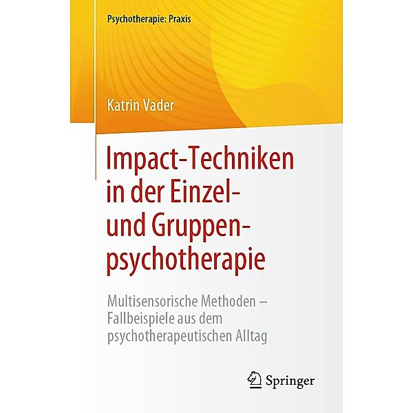 Impact-Techniken in der Einzel- und Gruppenpsychotherapie / Psychotherapie: Praxis, Katrin Vader