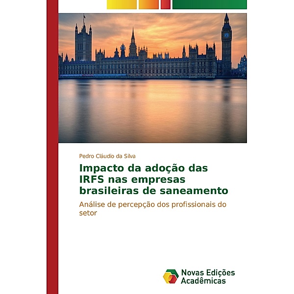 Impacto da adoção das IRFS nas empresas brasileiras de saneamento, Pedro Cláudio da Silva