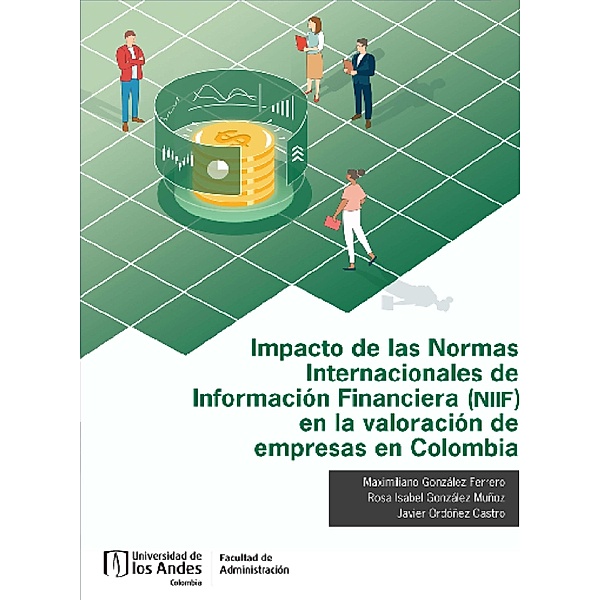 Impacto de las Normas Internacionales de Información Financiera (NIIF) en la valoración de empresas en Colombia, Maximiliano González Ferrero, Rosa Isabel González Muñoz, Javier Ordóñez Castro