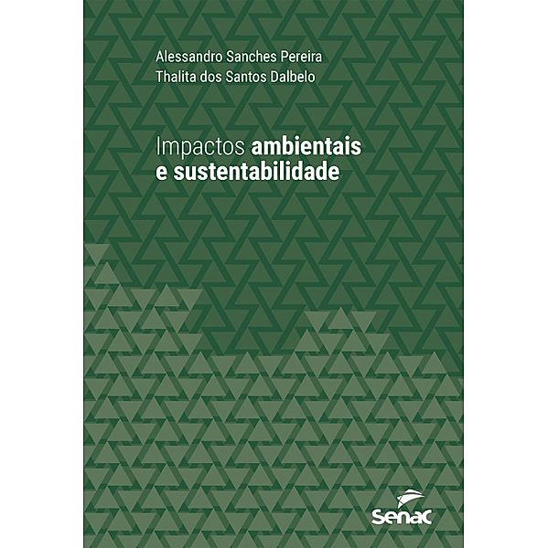 Impactos ambientais e sustentabilidade / Série Universitária, Alessandro Sanches Pereira, Thalita Dos Santos Dalbelo