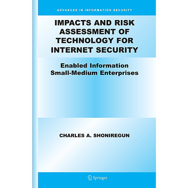 Impacts and Risk Assessment of Technology for Internet Security, Charles A. Shoniregun