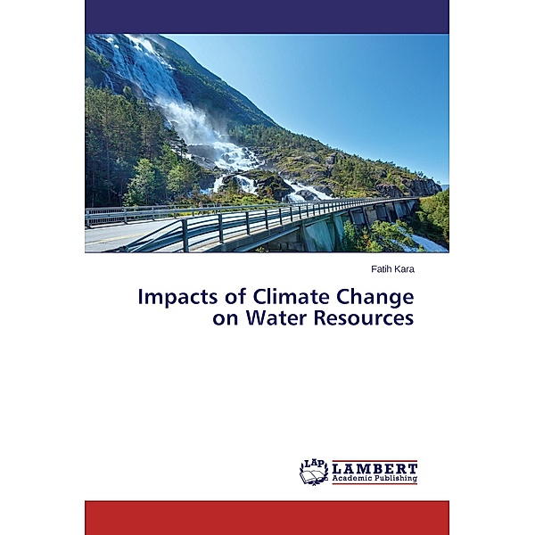 Impacts of Climate Change on Water Resources, Fatih Kara
