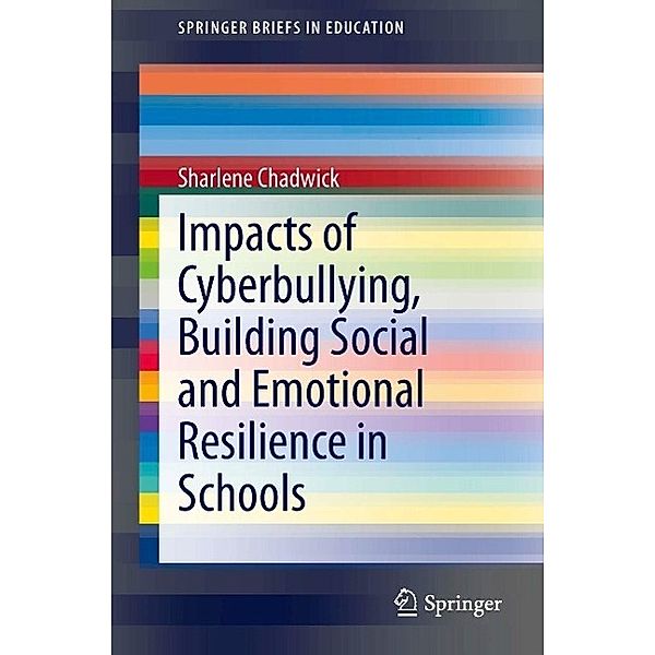 Impacts of Cyberbullying, Building Social and Emotional Resilience in Schools / SpringerBriefs in Education, Sharlene Chadwick