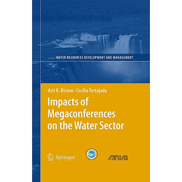 Impacts of Megaconferences on the Water Sector, Asit K. Biswas, Cecilia Tortajada
