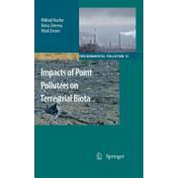 Impacts of Point Polluters on Terrestrial Biota / Environmental Pollution Bd.15, Mikhail Kozlov, Elena Zvereva, Vitali Zverev