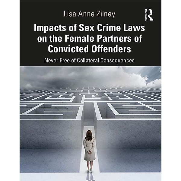 Impacts of Sex Crime Laws on the Female Partners of Convicted Offenders, Lisa Anne Zilney