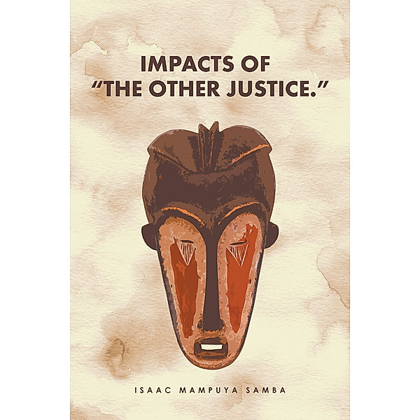 Impacts of “The Other Justice.”, Isaac Mampuya Samba