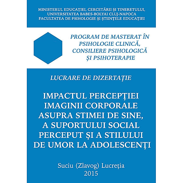 Impactul percepției imaginii corporale asupra stimei de sine, a suportului social perceput și a stilului de umor la adolescenți, Suciu (Zlavog) Lucreţia